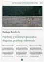 Psychozy o wczesnym początku: diagnoza, przebieg i rokowanie Monografie psychiatryczne 11 - Barbara Remberk
