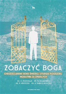 Zobaczyć Boga Chrześcijański sens śmierci, liturgia pogrzebu, modlitwa za zmarłych to buy in Canada