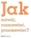 Jak mówić rozmawiać przemawiać ? Polish Books Canada