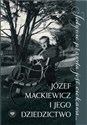Jedynie prawda jest ciekawa... Józef Mackiewicz i jego dziedzictwo. Studia i szkice 