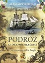 Podróż, która zmieniła świat Darwin na pokładzie Beagle'a - Alan Moorehead  