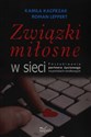 Związki miłosne w sieci Poszukiwanie partnera życiowego na portalach randkowych - Roman Leppert, Kamila Kacprzak - Polish Bookstore USA