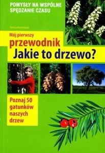 Mój pierwszy przewodnik Jakie to drzewo? buy polish books in Usa