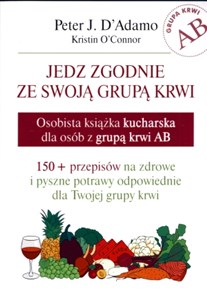 Jedz zgodnie ze swoją grupą krwi Grupa krwi AB Osobista książka kucharska dla osób z grupą krwi AB polish usa