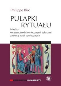Pułapki rytuału Między wczesnośredniowiecznymi tekstami a teorią nauk społecznych - Polish Bookstore USA