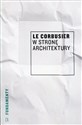 W stronę architektury - Corbusier Le