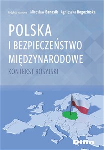 Polska i bezpieczeństwo międzynarodowe Kontekst rosyjski 