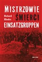 Mistrzowie śmierci. Einsatzgruppen 