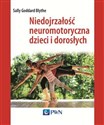 Niedojrzałość neuromotoryczna dzieci i dorosłych - Sally Goddard-Blythe Polish bookstore