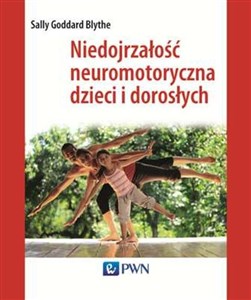 Niedojrzałość neuromotoryczna dzieci i dorosłych Polish bookstore