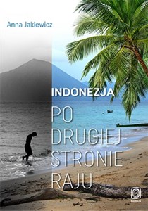 Indonezja Po drugiej stronie raju polish books in canada