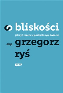 O bliskości. Jak żyć razem w podzielonym świecie books in polish