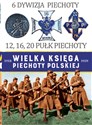 Wielka Księga Piechoty Polskiej 6 6 Dywizja Piechoty 12,16,20 Pułk Piechoty online polish bookstore
