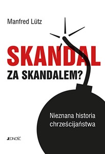 Skandal za skandalem? Nieznana historia chrześcijaństwa Polish Books Canada