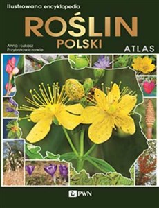 Ilustrowana encyklopedia roślin Polski Atlas  