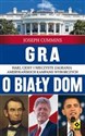 Gra o Biały Dom Haki, ciosy i nieczyste zagrania amerykańskich kampanii wyborczych. pl online bookstore