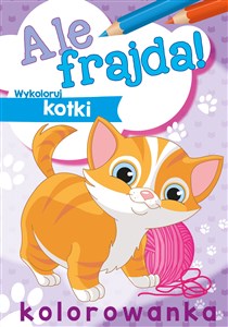 Ale frajda! Wykoloruj kotki  