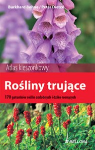 Rośliny trujące 170 gatunków roślin ozdobnych i dziko rosnących 