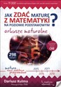 Jak zdać maturę z matematyki na poziomie podstawowym? Arkusze maturalne Szkoła ponadgimnazjalna  