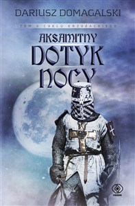 Cykl krzyżacki Tom 2 Aksamitny dotyk nocy 