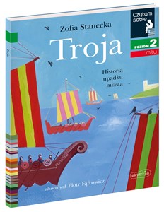 Troja. Historia upadku miasta. Czytam sobie. Poziom 2 pl online bookstore