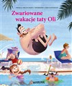 Zwariowane wakacje taty Oli 