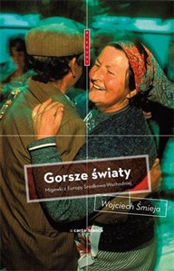 Gorsze światy Migawki z Europy Środkowo-Wschodniej Bookshop