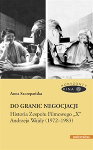 Do granic negocjacji Historia Zespołu Filmowego „X” Andrzeja Wajdy (1972-1983) polish usa