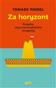 Za horyzont Polaków latynoamerykańskie przygody Polish bookstore