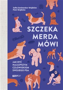 Szczeka, merda, mówi Jak być najlepszym człowiekiem swojego psa bookstore