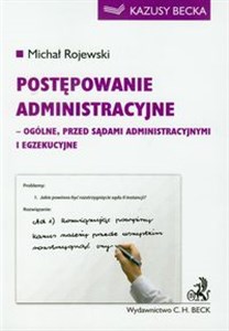 Postępowanie administracyjne ogólne, przed sądami administracyjnymi i egzekucyjne  