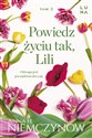 Powiedz życiu tak, Lili  - Anna H. Niemczynow