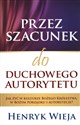 Przez szacunek do duchowego autorytetu Jak żyć w kulturze Bożego Królestwa, w Bożym porządku i autorytecie? - Henryk Wieja