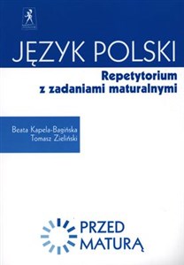 Przed maturą Język polski Repetytorium z zadaniami maturalnymi Polish bookstore