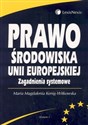 Prawo środowiska Unii Europejskiej. Zagadnienia systemowe  