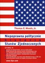 Niepoprawna politycznie historia Stanów Zjednoczonych - Thomas E. Woods