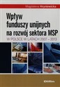 Wpływ funduszy unijnych na rozwój sektora MSP w Polsce w latach 2007-2013 Canada Bookstore