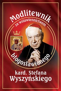 Modlitewnik za wstawiennictwem błogosławionego kard. Stefana Wyszyńskiego Bookshop