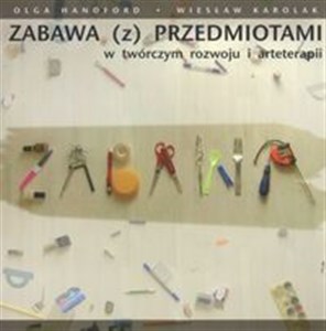 Zabawa z przedmiotami w twórczym rozwoju i arteterapii books in polish