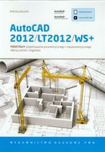 AutoCAD 2012/LT2012/WS+ Podstawy projektowania parametrycznego i nieparametrycznego. Wersja polska i angielska Polish bookstore