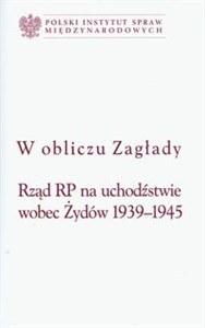 W obliczu Zagłady Rząd RP na uchodźstwie wobec Żydów 1939-1945 polish books in canada