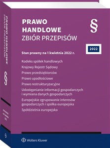 Prawo handlowe. Zbiór przepisów Kodeks spółek handlowych. Krajowy Rejestr Sądowy. Prawo przedsiębiorców. Prawo upadłościowe. Prawo restrukturyzacyjne. Udostępnianie informacji gospodarczych i wymiana danych gospodarczych. Europejskie zgrupowanie interesów gospodarczych i spółka europejs online polish bookstore