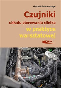 Czujniki układu sterowania silnika w praktyce warsztatowej. Budowa, działanie i diagnozowanie za pomocą oscyloskopu  