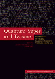 Quantum, Super and Twistors. Proceedings of the 22nd Max Born Symposium Wrocław, Poland 2006   