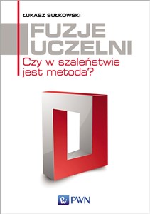 Fuzje uczelni Czy w szaleństwie jest metoda? polish usa