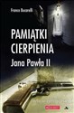 Pamiątki cierpienia Jana Pawła II Polish bookstore