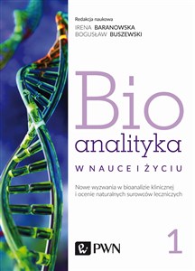 Bioanalityka Tom 1 Nowe wyzwania w bioanalizie klinicznej i ocenie naturalnych surowców leczniczych  