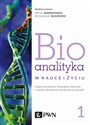 Bioanalityka Tom 1 Nowe wyzwania w bioanalizie klinicznej i ocenie naturalnych surowców leczniczych  