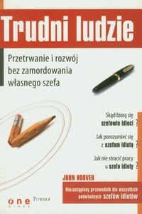 Trudni ludzie Przetrwanie i rozwój bez zamordowania własnego szefa polish books in canada