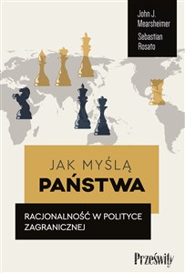 Jak myślą państwa Racjonalność w polityce zagranicznej  